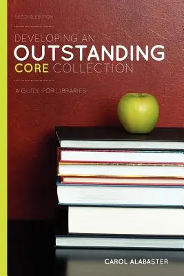 Sviluppare un'eccezionale collezione di base: Una guida per le biblioteche, seconda edizione - Developing an Outstanding Core Collection: A Guide for Libraries, Second Edition