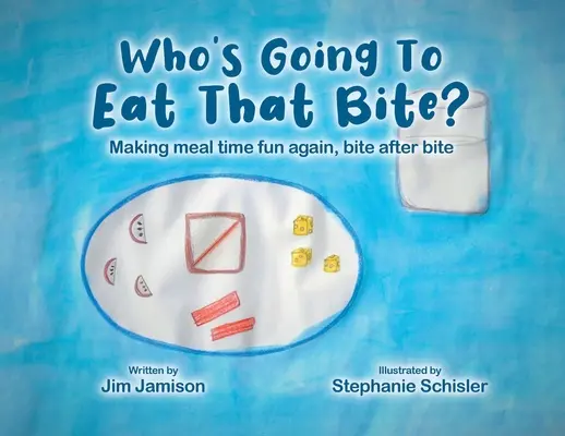 Chi mangerà quel boccone? Rendere il momento del pasto di nuovo divertente, morso dopo morso - Who's Going To Eat That Bite?: Making meal time fun again, bite after bite