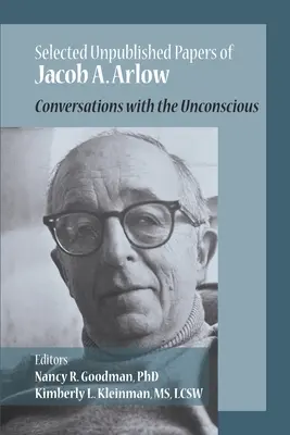 I documenti inediti di Jacob Arlow: Conversazioni con gli inconsapevoli - The Unpublished Papers of Jacob Arlow: Conversations with the Unconsious