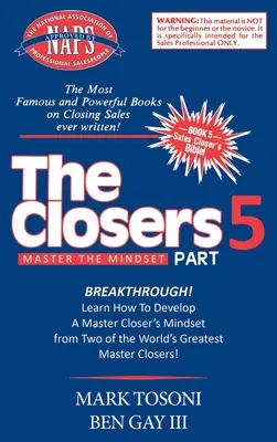 Padroneggiare la mentalità dei chiusori: Impara a sviluppare la mentalità di un maestro dei chiusori da due dei più grandi maestri del mondo! - Master the Closers Mindset Breakthrough: Learn How to Develop a Master Closer's Mindset from Two of the World's Greatest Master Closers!