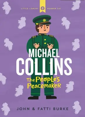 Michael Collins: Soldato e costruttore di pace: Piccola biblioteca 6 - Michael Collins: Soldier and Peacemaker: Little Libray 6