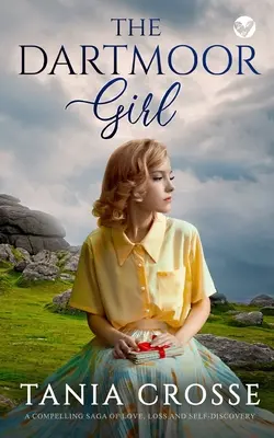 THE DARTMOOR GIRL Una saga avvincente di amore, perdita e scoperta di se stessi - THE DARTMOOR GIRL a compelling saga of love, loss and self-discovery