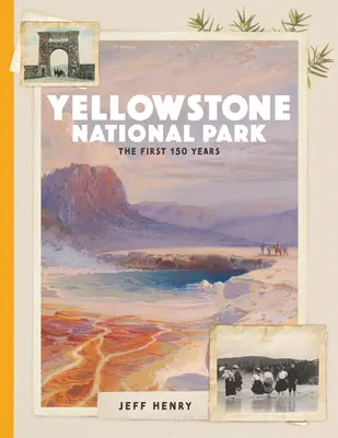 Parco nazionale di Yellowstone: I primi 150 anni - Yellowstone National Park: The First 150 Years