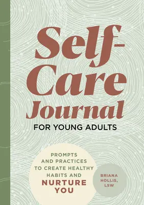 Diario della cura di sé per giovani adulti: Prompts and Practices to Create Healthy Habits and Nurture You (Promesse e pratiche per creare abitudini sane e curare se stessi) - Self-Care Journal for Young Adults: Prompts and Practices to Create Healthy Habits and Nurture You