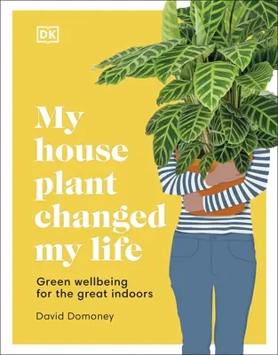 La pianta di casa mia ha cambiato la mia vita - Benessere verde per i grandi spazi interni - My House Plant Changed My Life - Green Wellbeing for the Great Indoors
