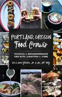 Portland, Oregon Food Crawls: Un tour dei quartieri un boccone e una bevanda alla volta - Portland, Oregon Food Crawls: Touring the Neighborhoods One Bite and Libation at a Time