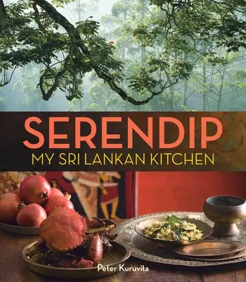 Serendip: La mia cucina in Sri Lanka - Serendip: My Sri Lankan Kitchen