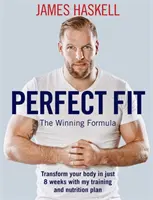 Un'accoppiata perfetta: La formula vincente: Trasforma il tuo corpo in sole 8 settimane con il mio piano di allenamento e nutrizione - Perfect Fit: The Winning Formula: Transform Your Body in Just 8 Weeks with My Training and Nutrition Plan