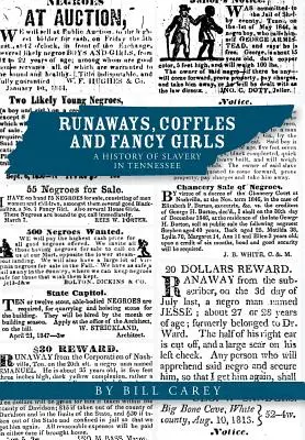 Scappati di casa, cofani e ragazze stravaganti: Una storia di schiavitù nel Tennessee - Runaways, Coffles and Fancy Girls: A History of Slavery in Tennessee