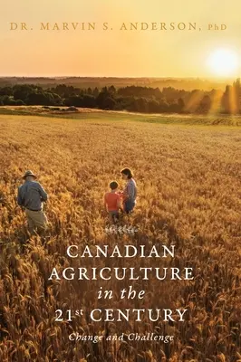 L'agricoltura canadese nel XXI secolo: Cambiamenti e sfide - Canadian Agriculture in the 21st Century: Change and Challenge