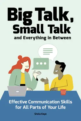 Parlare tanto, parlare poco (e tutto il resto): Abilità di comunicazione efficace per tutti gli aspetti della vostra vita - Big Talk, Small Talk (and Everything in Between): Effective Communication Skills for All Parts of Your Life