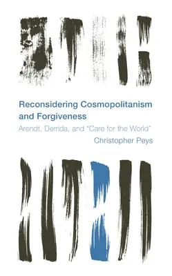 Riconsiderare il cosmopolitismo e il perdono: Arendt, Derrida e la cura del mondo - Reconsidering Cosmopolitanism and Forgiveness: Arendt, Derrida, and Care for the World