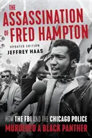 L'assassinio di Fred Hampton: Come l'FBI e la polizia di Chicago uccisero una pantera nera - The Assassination of Fred Hampton: How the FBI and the Chicago Police Murdered a Black Panther
