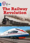 Collins Big Cat - La rivoluzione ferroviaria: Fascia 16/Saffiro - Collins Big Cat - The Railway Revolution: Band 16/Sapphire