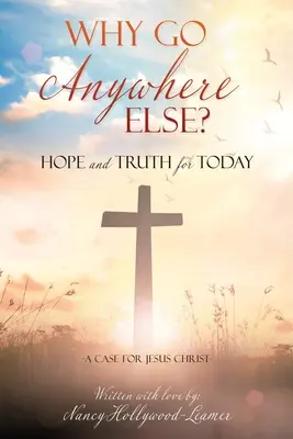 Perché andare altrove? Speranza e verità per oggi - Why Go Anywhere Else?: Hope and TRUTH for Today