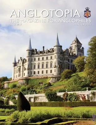 Rivista cartacea Anglotopia - Numero 17 - La rivista per anglofili - Anglotopia Print Magazine - Issue 17 - The Magazine for Anglophiles