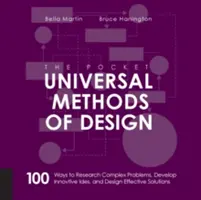 I metodi universali tascabili di progettazione: 100 modi per ricercare problemi complessi, sviluppare idee innovative e progettare soluzioni efficaci - The Pocket Universal Methods of Design: 100 Ways to Research Complex Problems, Develop Innovative Ideas, and Design Effective Solutions