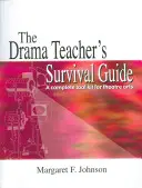 La guida di sopravvivenza dell'insegnante di teatro: Un kit completo di strumenti per le arti teatrali - The Drama Teacher's Survival Guide: A Complete Toolkit for Theatre Arts