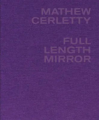 Mathew Cerletty: Specchio a figura intera - Mathew Cerletty: Full Length Mirror