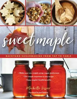 Acero dolce: la produzione di zucchero dal rubinetto alla tavola - Sweet Maple: Backyard Sugarmaking from Tap to Table