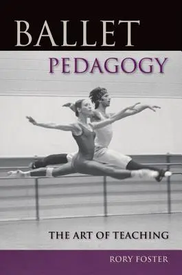 Pedagogia del balletto: L'arte di insegnare - Ballet Pedagogy: The Art of Teaching