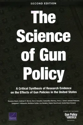 La scienza della politica sulle armi: Una sintesi critica delle prove di ricerca sugli effetti delle politiche sulle armi negli Stati Uniti, seconda edizione - The Science of Gun Policy: A Critical Synthesis of Research Evidence on the Effects of Gun Policies in the United States, Second Edition