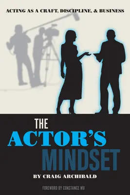 La mentalità dell'attore: La recitazione come mestiere, disciplina e business - The Actor's Mindset: Acting as a Craft, Discipline and Business