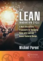 Il ciclo dell'innovazione snella: Un quadro multidisciplinare per progettare valore con il Lean e lo Human-Centered Design - The Lean Innovation Cycle: A Multi-Disciplinary Framework for Designing Value with Lean and Human-Centered Design