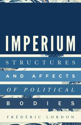 Imperium: Strutture e affetti dei corpi politici - Imperium: Structures and Affects of Political Bodies