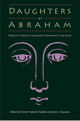 Figlie di Abramo: Il pensiero femminista nell'ebraismo, nel cristianesimo e nell'islam - Daughters of Abraham: Feminist Thought in Judaism, Christianity, and Islam