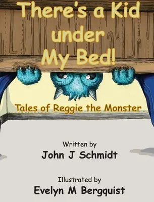 C'è un bambino sotto il mio letto! I racconti di Reggie il mostro - There's a Kid Under My Bed! Tales of Reggie the Monster