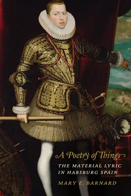 Una poesia delle cose: La lirica materiale nella Spagna asburgica - A Poetry of Things: The Material Lyric in Habsburg Spain