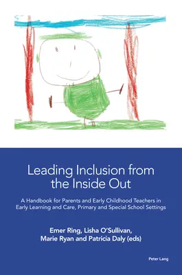 Condurre l'inclusione dall'interno verso l'esterno; un manuale per genitori e insegnanti della prima infanzia nella scuola dell'infanzia, primaria e speciale. - Leading Inclusion from the Inside Out; A Handbook for Parents and Early Childhood Teachers in Early Learning and Care, Primary and Special School Sett