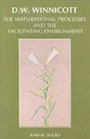Processi maturativi e ambiente facilitante - Studi sulla teoria dello sviluppo emozionale - Maturational Processes and the Facilitating Environment - Studies in the Theory of Emotional Development