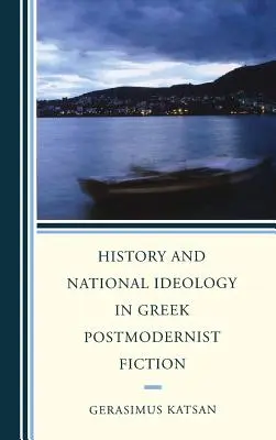 Storia e ideologia nazionale nella narrativa greca postmoderna - History and National Ideology in Greek Postmodernist Fiction