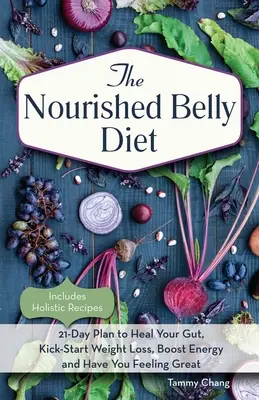 Dieta della pancia nutrita: un piano di 21 giorni per guarire l'intestino, dare il via alla perdita di peso, aumentare l'energia e sentirsi alla grande - Nourished Belly Diet: 21-Day Plan to Heal Your Gut, Kick-Start Weight Loss, Boost Energy and Have You Feeling Great