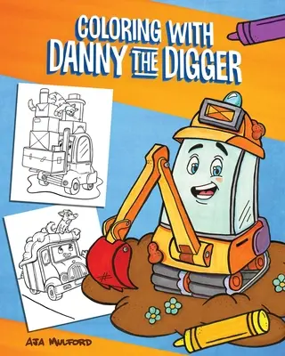 Colorare con Danny lo scavatore: Un libro da colorare sul cantiere per bambini - Coloring with Danny the Digger: A Construction Site Coloring Book for Kids