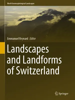 Paesaggi e forme del suolo della Svizzera - Landscapes and Landforms of Switzerland