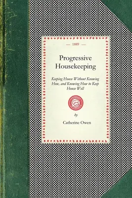 Pulizie progressive: Mantenere la casa senza sapere come e saper mantenere la casa bene - Progressive Housekeeping: Keeping House Without Knowing How, and Knowing How to Keep House Well