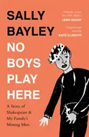 No Boys Play Here - Una storia di Shakespeare e degli uomini scomparsi della mia famiglia - No Boys Play Here - A Story of Shakespeare and My Family's Missing Men