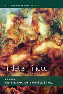 Indeterminatezza: Rifiuti, valore e immaginazione - Indeterminacy: Waste, Value, and the Imagination