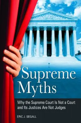 Miti supremi: Perché la Corte Suprema non è una Corte e i suoi giudici non sono giudici - Supreme Myths: Why the Supreme Court is Not a Court and its Justices are Not Judges