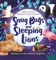 Insetti rannicchiati e leoni addormentati - A nanna nel regno animale - Snug Bugs and Sleeping Lions - Bedtime in the Animal Kingdom