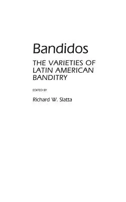 Bandidos: Le varietà del banditismo latinoamericano - Bandidos: The Varieties of Latin American Banditry