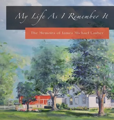 La mia vita come la ricordo: Le memorie di James Michael Lauber - My Life As I Remember It: The Memoirs of James Michael Lauber