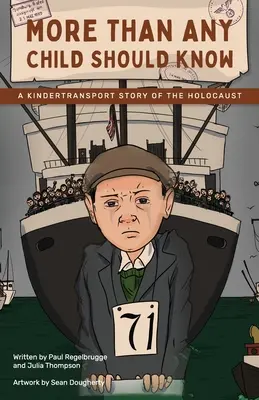 Più di quanto ogni bambino dovrebbe sapere: La storia dell'Olocausto nel trasporto per i bambini - More Than Any Child Should Know: A Kindertransport Story of the Holocaust