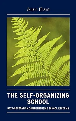 La scuola auto-organizzata: Riforme scolastiche globali di nuova generazione - The Self-Organizing School: Next-Generation Comprehensive School Reforms