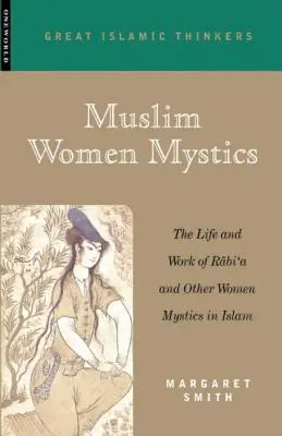 Donne mistiche musulmane: La vita e l'opera di Rabi'a e di altre donne mistiche nell'Islam - Muslim Women Mystics: The Life and Work of Rabi'a and Other Women Mystics in Islam