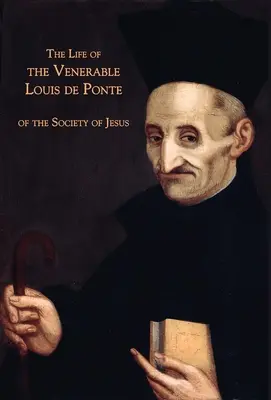 La vita del venerabile Luigi de Ponte della Compagnia di Gesù - The Life of the Venerable Louis de Ponte of the Society of Jesus