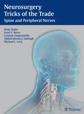 Trucchi del mestiere in neurochirurgia - colonna vertebrale e nervi periferici: Colonna vertebrale e nervi periferici - Neurosurgery Tricks of the Trade - Spine and Peripheral Nerves: Spine and Peripheral Nerves